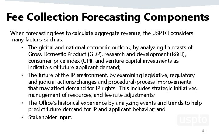 Fee Collection Forecasting Components When forecasting fees to calculate aggregate revenue, the USPTO considers