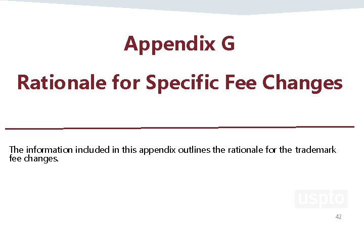 Appendix G Rationale for Specific Fee Changes The information included in this appendix outlines