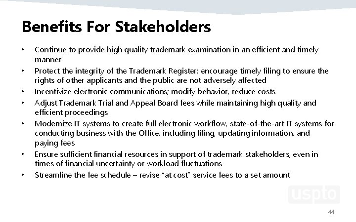 Benefits For Stakeholders • • Continue to provide high quality trademark examination in an