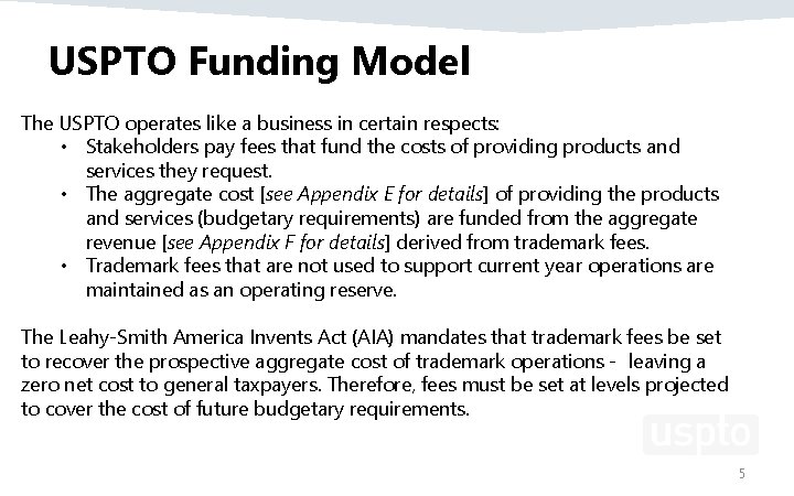 USPTO Funding Model The USPTO operates like a business in certain respects: • Stakeholders