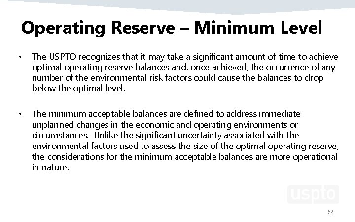 Operating Reserve – Minimum Level • The USPTO recognizes that it may take a