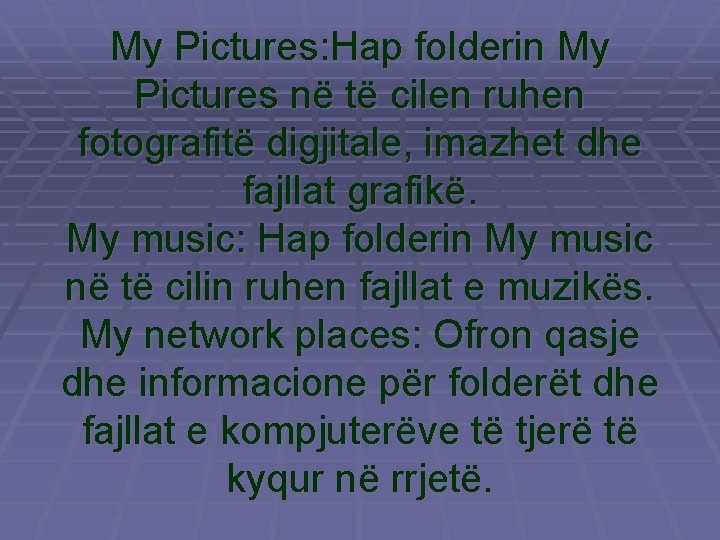 My Pictures: Hap folderin My Pictures në të cilen ruhen fotografitë digjitale, imazhet dhe