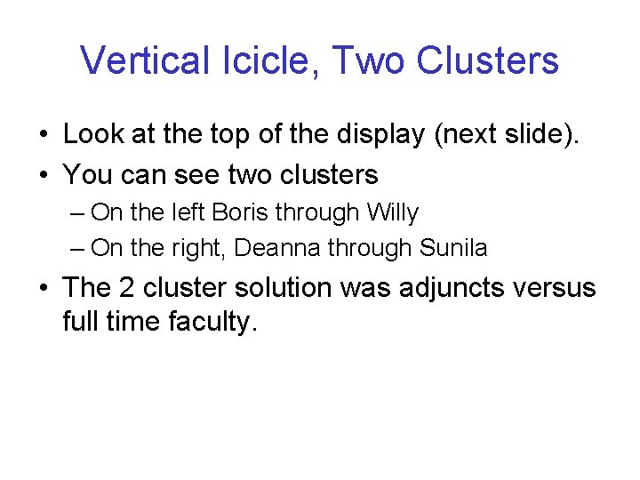 Vertical Icicle, Two Clusters • Look at the top of the display (next slide).