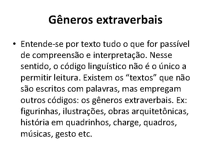 Gêneros extraverbais • Entende-se por texto tudo o que for passível de compreensão e