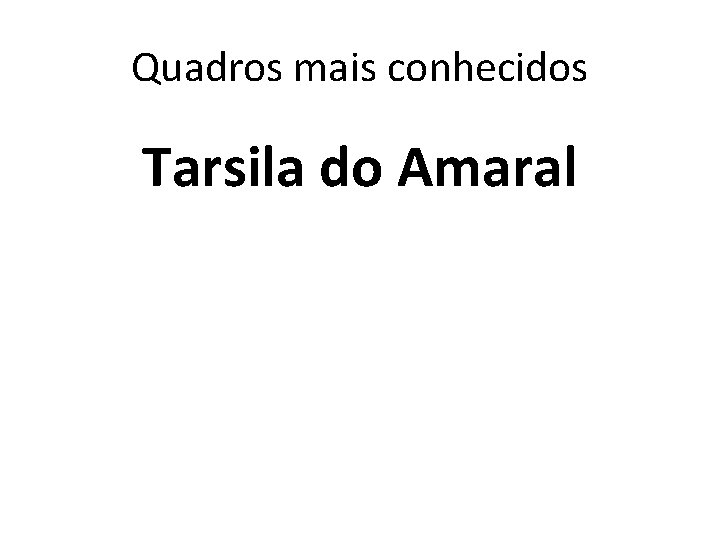 Quadros mais conhecidos Tarsila do Amaral 