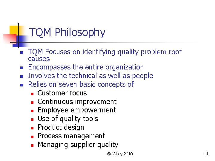 TQM Philosophy n n TQM Focuses on identifying quality problem root causes Encompasses the