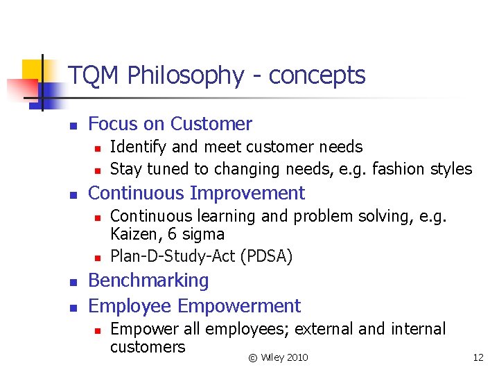 TQM Philosophy - concepts n Focus on Customer n n n Continuous Improvement n