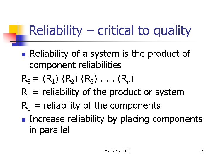 Reliability – critical to quality Reliability of a system is the product of component