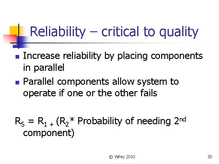 Reliability – critical to quality n n Increase reliability by placing components in parallel