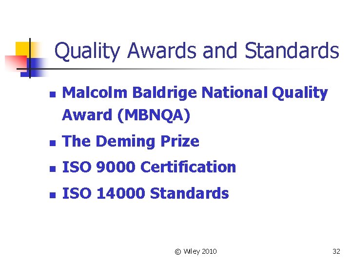 Quality Awards and Standards n Malcolm Baldrige National Quality Award (MBNQA) n The Deming