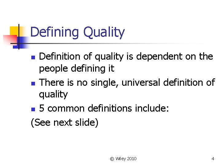 Defining Quality Definition of quality is dependent on the people defining it n There