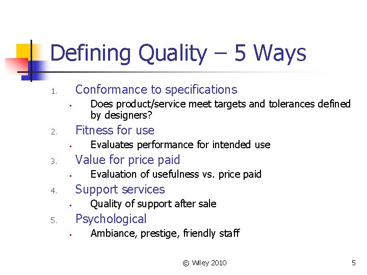 Defining Quality – 5 Ways Conformance to specifications 1. § Does product/service meet targets