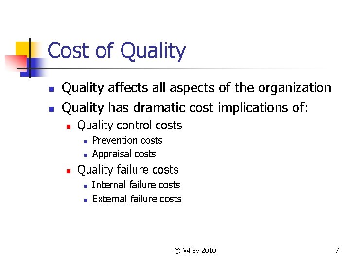 Cost of Quality n n Quality affects all aspects of the organization Quality has