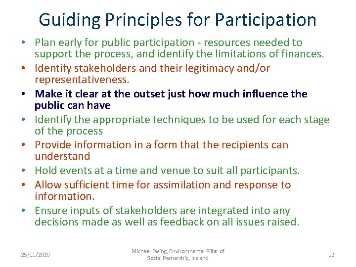 Guiding Principles for Participation • Plan early for public participation - resources needed to