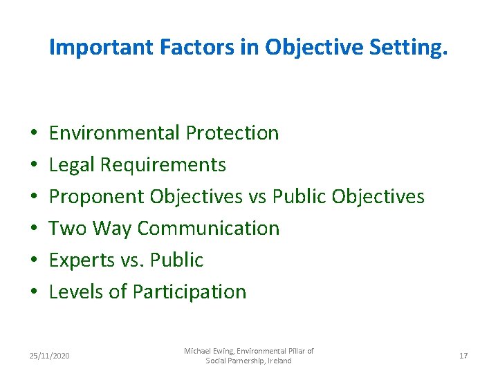 Important Factors in Objective Setting. • • • Environmental Protection Legal Requirements Proponent Objectives