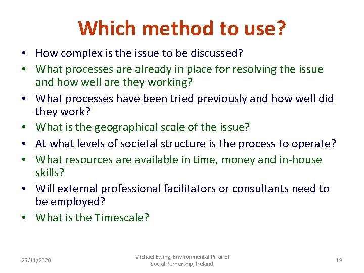 Which method to use? • How complex is the issue to be discussed? •