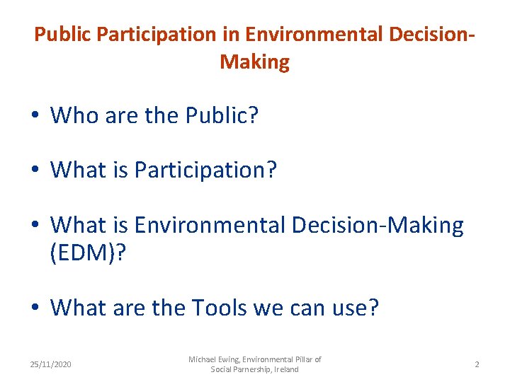 Public Participation in Environmental Decision. Making • Who are the Public? • What is