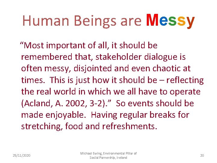 Human Beings are Messy “Most important of all, it should be remembered that, stakeholder