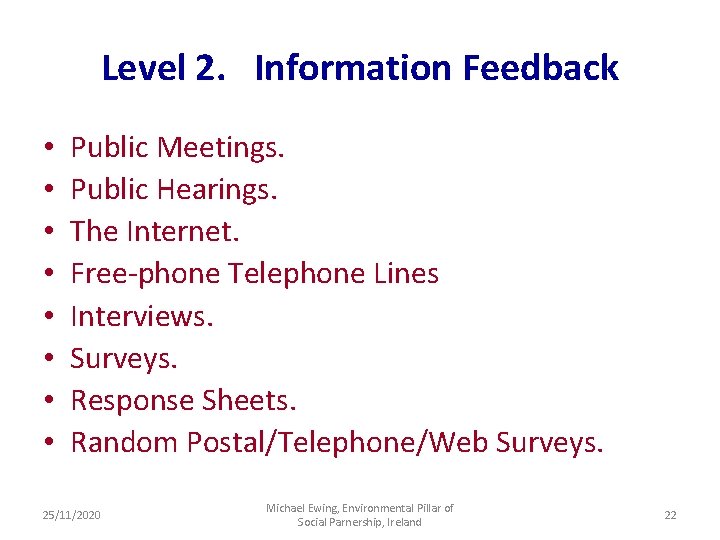 Level 2. Information Feedback • • Public Meetings. Public Hearings. The Internet. Free-phone Telephone