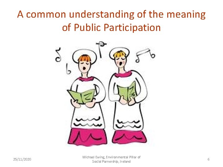 A common understanding of the meaning of Public Participation 25/11/2020 Michael Ewing, Environmental Pillar