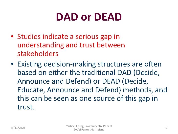 DAD or DEAD • Studies indicate a serious gap in understanding and trust between