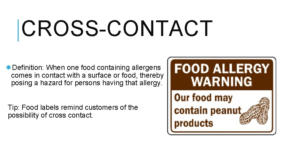 CROSS-CONTACT Definition: When one food containing allergens comes in contact with a surface or