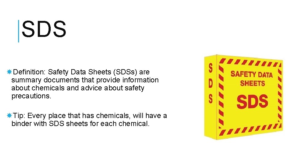 SDS Definition: Safety Data Sheets (SDSs) are summary documents that provide information about chemicals