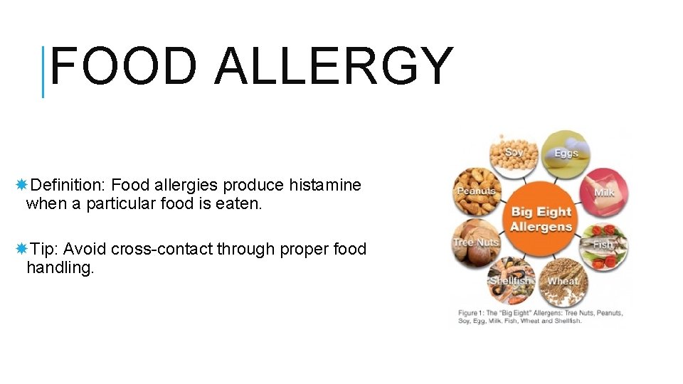 FOOD ALLERGY Definition: Food allergies produce histamine when a particular food is eaten. Tip:
