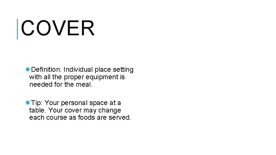 COVER Definition: Individual place setting with all the proper equipment is needed for the