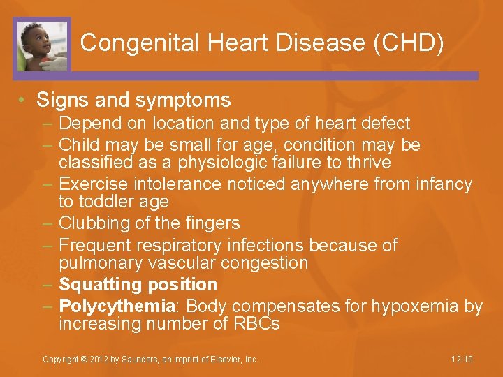 Congenital Heart Disease (CHD) • Signs and symptoms – Depend on location and type