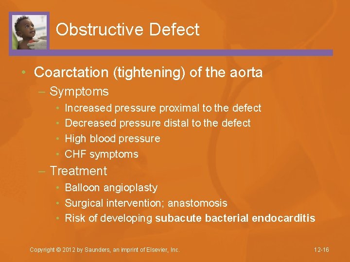 Obstructive Defect • Coarctation (tightening) of the aorta – Symptoms • • Increased pressure