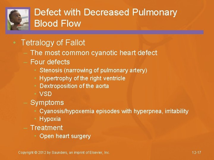 Defect with Decreased Pulmonary Blood Flow • Tetralogy of Fallot – The most common