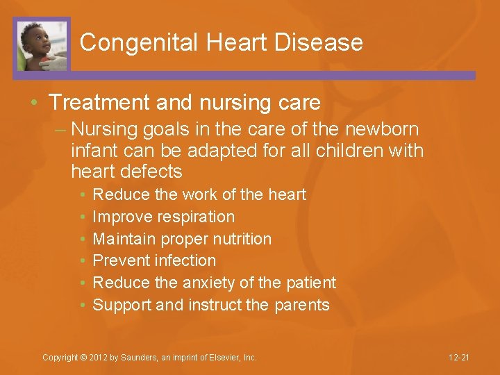 Congenital Heart Disease • Treatment and nursing care – Nursing goals in the care