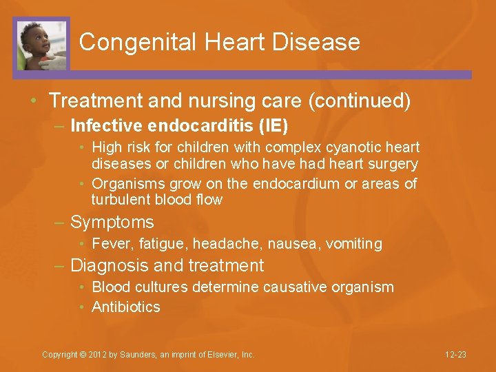 Congenital Heart Disease • Treatment and nursing care (continued) – Infective endocarditis (IE) •