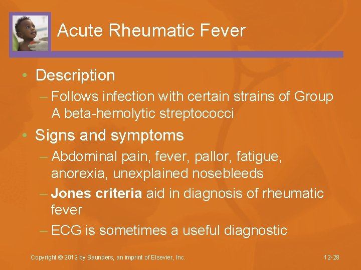 Acute Rheumatic Fever • Description – Follows infection with certain strains of Group A