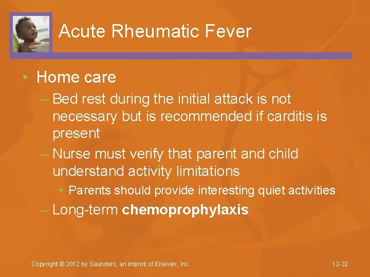 Acute Rheumatic Fever • Home care – Bed rest during the initial attack is