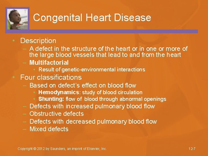 Congenital Heart Disease • Description – A defect in the structure of the heart