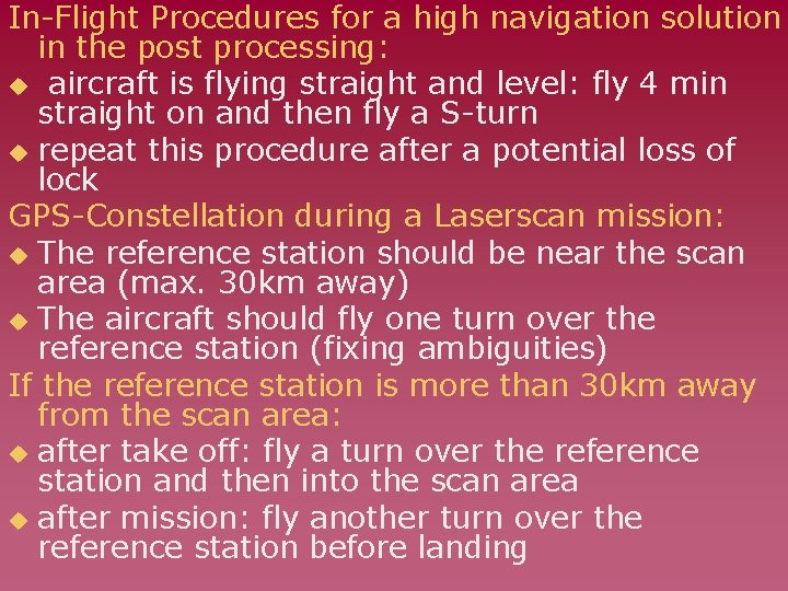 In-Flight Procedures for a high navigation solution in the post processing: u aircraft is