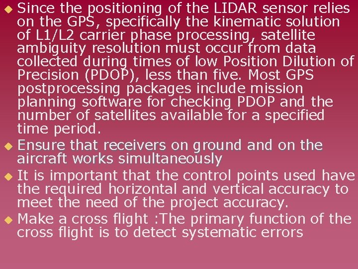 Since the positioning of the LIDAR sensor relies on the GPS, specifically the kinematic