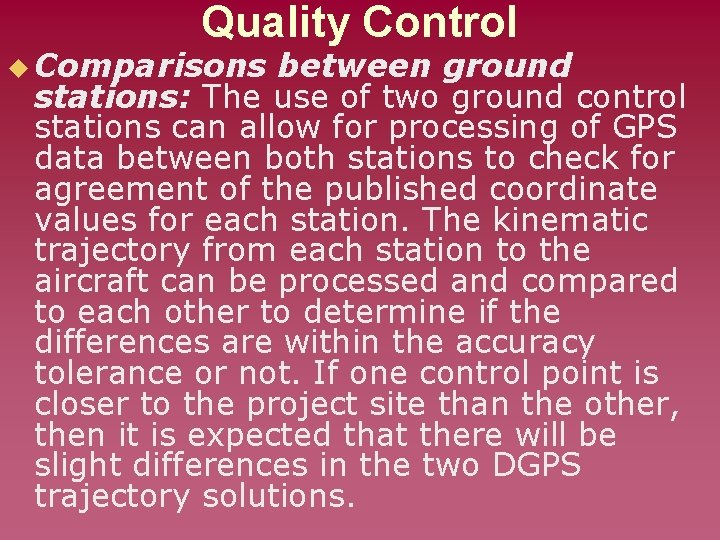 Quality Control u Comparisons between ground stations: The use of two ground control stations