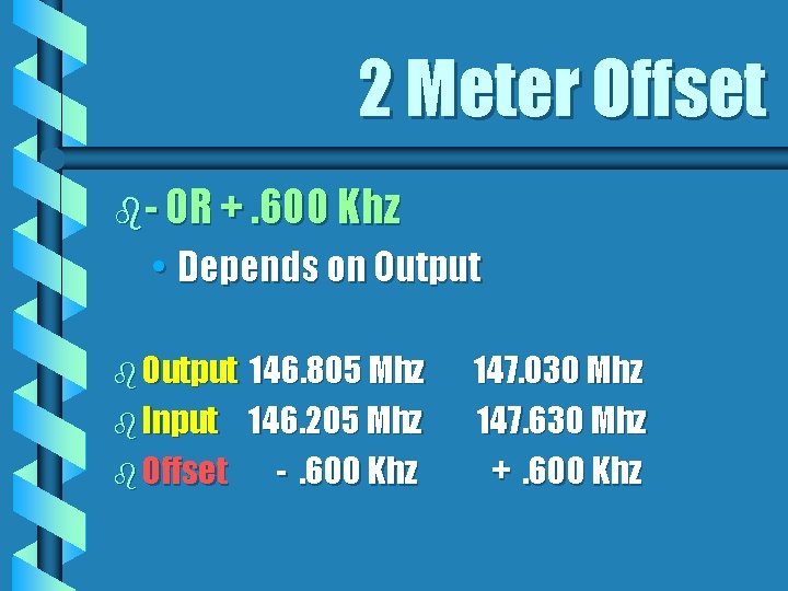 2 Meter Offset b- OR +. 600 Khz • Depends on Output b Output