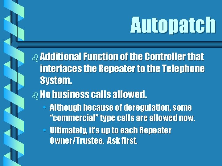 Autopatch b Additional Function of the Controller that interfaces the Repeater to the Telephone