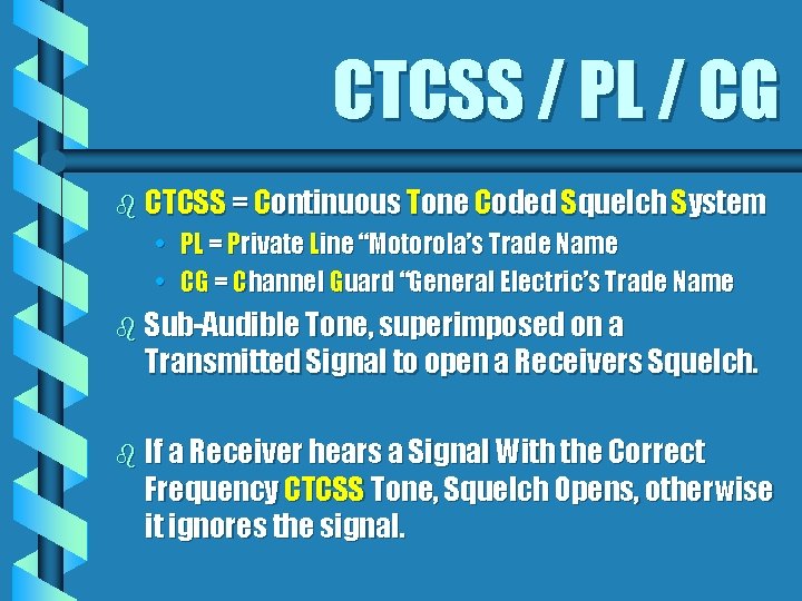 CTCSS / PL / CG b CTCSS = Continuous Tone Coded Squelch System •