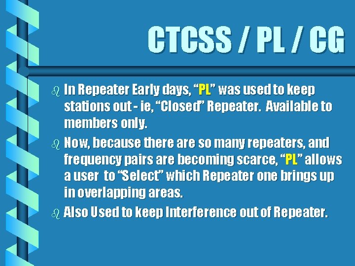 CTCSS / PL / CG b In Repeater Early days, “PL” was used to