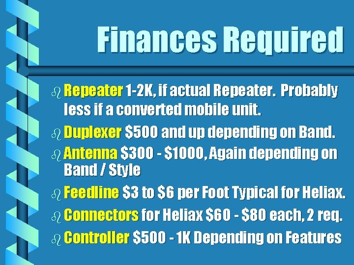 Finances Required b Repeater 1 -2 K, if actual Repeater. Probably less if a