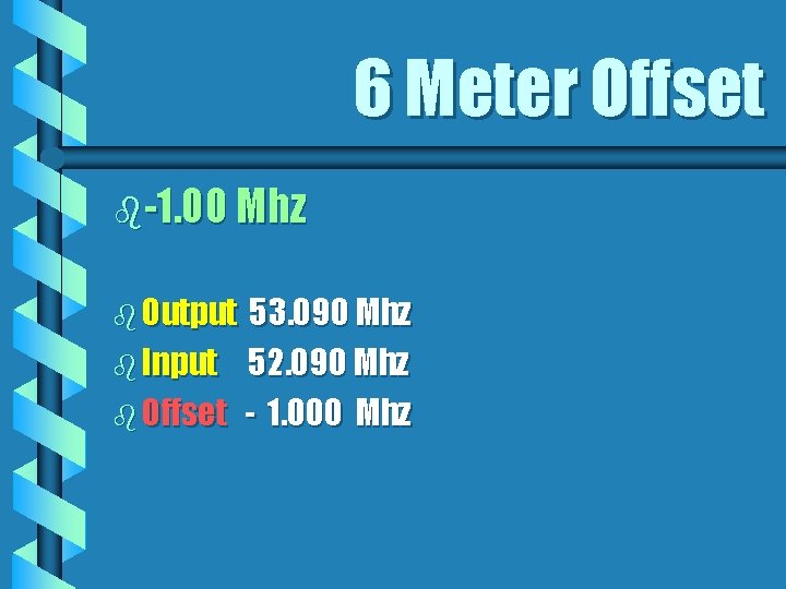 6 Meter Offset b-1. 00 Mhz b Output 53. 090 Mhz b Input 52.