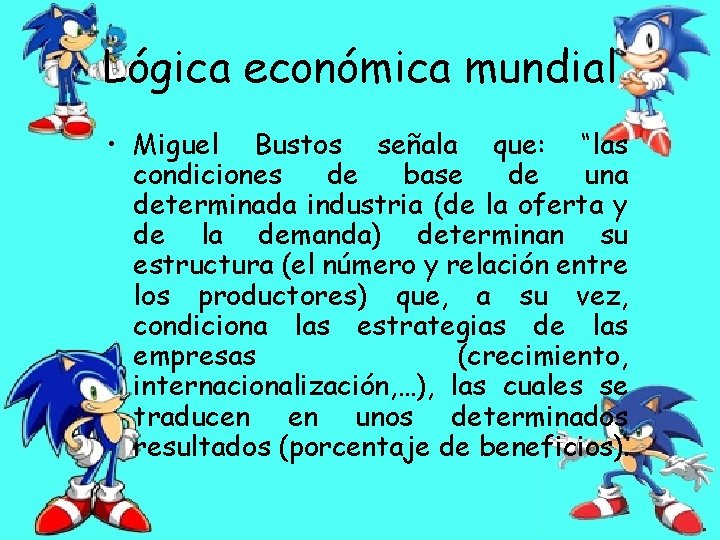 Lógica económica mundial • Miguel Bustos señala que: “las condiciones de base de una