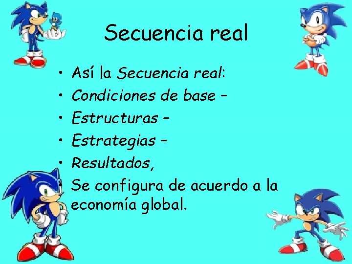 Secuencia real • • • Así la Secuencia real: Condiciones de base – Estructuras