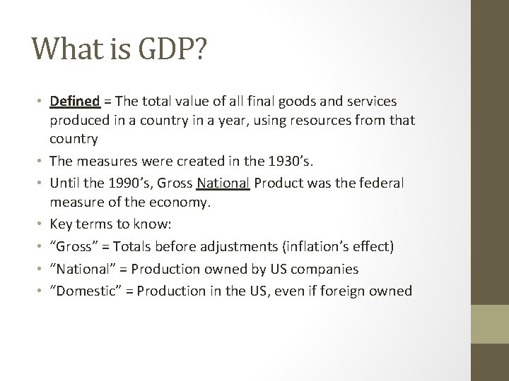 What is GDP? • Defined = The total value of all final goods and