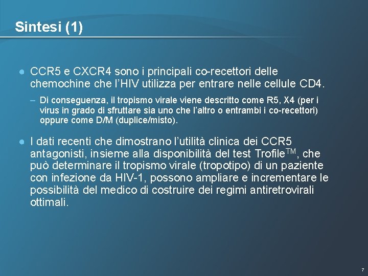 Sintesi (1) ● CCR 5 e CXCR 4 sono i principali co-recettori delle chemochine Sintesi (1) ● CCR 5 e CXCR 4 sono i principali co-recettori delle chemochine